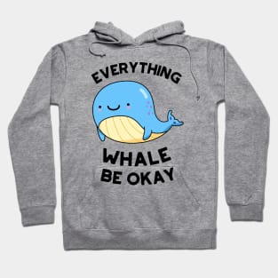 Everything Whale Be Okay Cute Whale Pun Hoodie